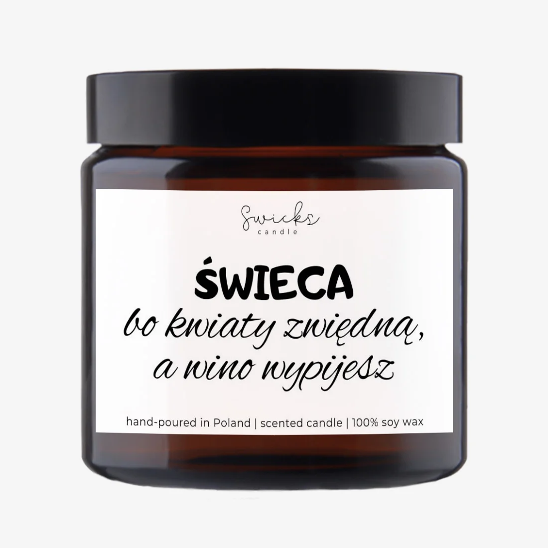 Świeca bo kwiaty zwiędną a wino wypijesz 120 ml