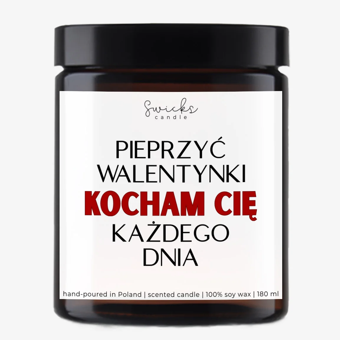 Pieprzyć walentynki, kocham Cię każdego dnia 180 ml