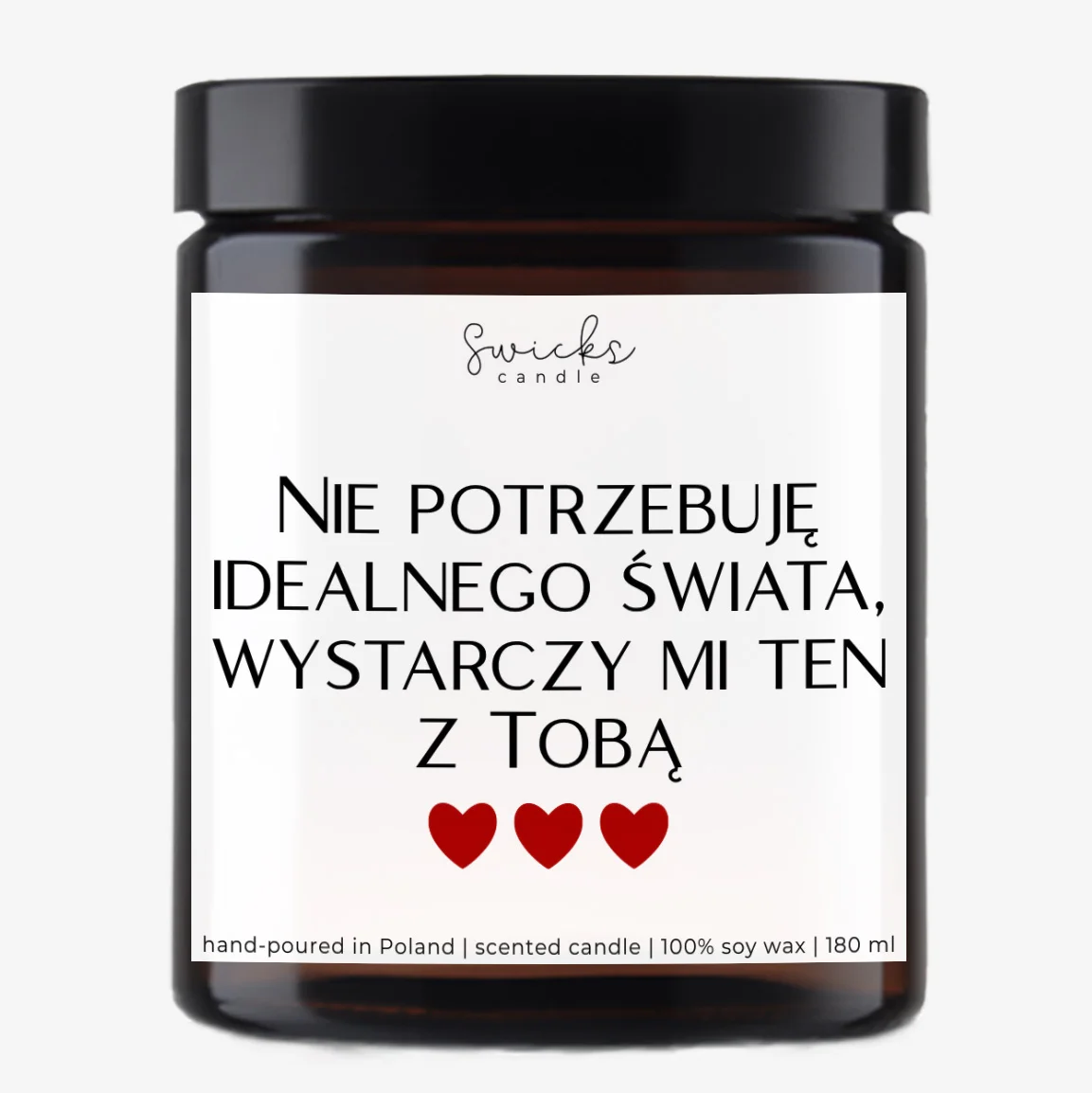 Nie potrzebuję idealnego świata, wystarczy mi ten z Tobą 180 ml